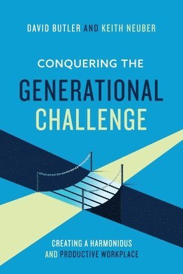 bokomslag Conquering the Generational Challenge: How to create a harmonious and productive workplace