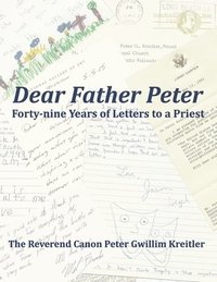 bokomslag Dear Father Peter: Forty-nine Years of Letters to a Priest (Black & White Version)