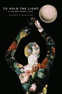 bokomslag To Hold The Light: A Sun and Moon's Love