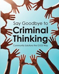 bokomslag Say Goodbye to Criminal Thinking
