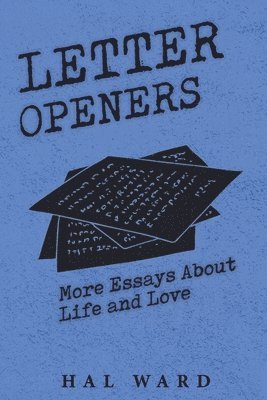 Letter Openers: More Essays About Life and Love 1