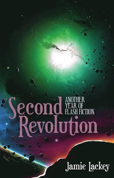 Jamie Lackey - Second Revolution: Another Year of Flash Fiction, Häftad