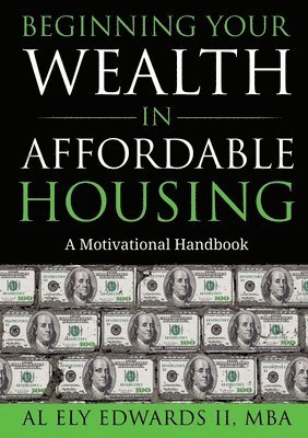 bokomslag Beginning Your Wealth in Affordable Housing: A Motivational Handbook
