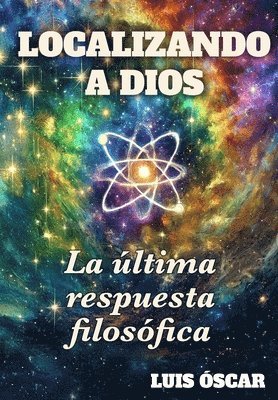 bokomslag Localizando a Dios antes de la Creación: La última respuesta filosófica