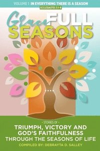 bokomslag Grace FULL Seasons: Stories of Triumph, Victory And God's Faithfulness Through the Seasons of Life