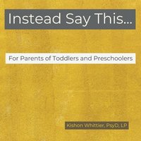 bokomslag Instead Say This...For Parents of Toddlers and Preschoolers