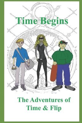 Time Begins: The Adventures of Time & Flip 1