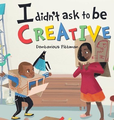Dontavious Pittman - I Didn't Ask To Be Creative, Inbunden