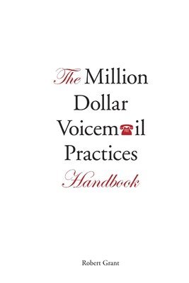 Robert Grant - Million Dollar Voicemail Practices Handbook, Häftad