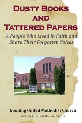 Dusty Books and Tattered Papers: A People Who Lived in Faith and Share Their Forgotten Voices 1