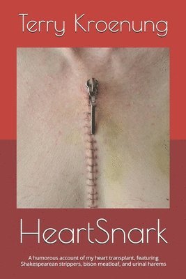 bokomslag HeartSnark: A literally light-hearted account of my heart transplant, or Shakespearean strippers, bison meatloaf, and urinal harems!