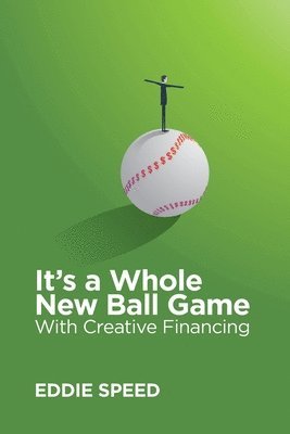 It's a Whole New Ball Game With Creative Financing 1