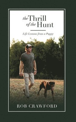 bokomslag The Thrill of the Hunt: Life Lessons from a Puppy