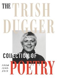 bokomslag Trish Dugger Collection of Poetry