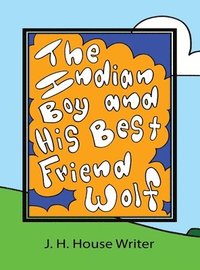 bokomslag The Indian Boy and His Best Friend Wolf