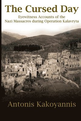 bokomslag The Cursed Day: Eyewitness Accounts of the Nazi Massacres during Operation Kalavryta