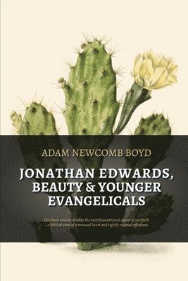 bokomslag Jonathan Edwards, Beauty, and Younger Evangelicals