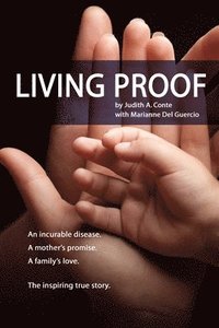 bokomslag Living Proof: An incurable disease. A mother's promise. A family's love. The inspiring true story.