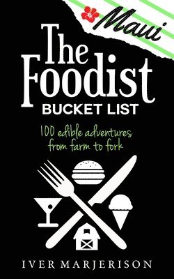 Iver Jon Marjerison, Iver Jon, Marjerison - Maui Foodist Bucket List (2023 Edition - discontinued), Häftad