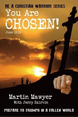 You Are Chosen!: Prepare to Triumph in a Fallen World 1