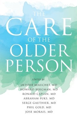 Jose Morais, Ronald Caplan, Olivier Beauchet - Care of the Older Person, Häftad