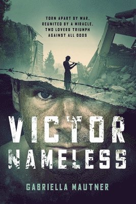 Victor Nameless: Torn Apart by War, Reunited by a Miracle, Two Lovers Triumph Against All Odds 1