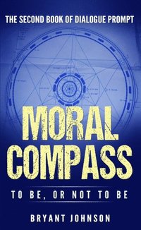 bokomslag Moral Compass to Be, or Not to Be