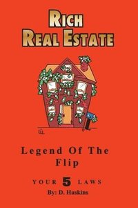 bokomslag Rich Real Estate: The Legend Of The Flip / Your 5 Laws
