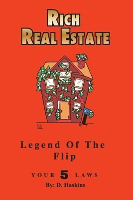 Rich Real Estate: The Legend Of The Flip / Your 5 Laws 1