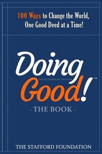 bokomslag The Doing Good Book: 100 Ways to Change the World, One Good Deed at a Time!