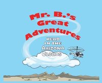 bokomslag Mr. B's Great Adventures: Head in the Arizona Clouds