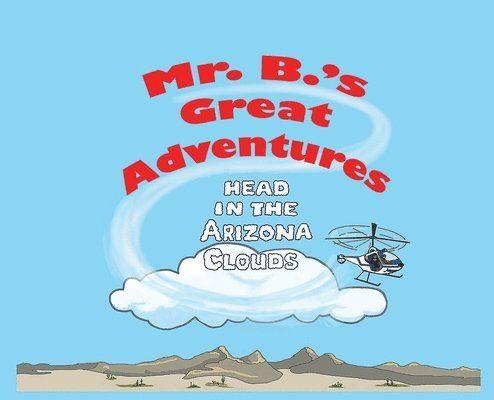 Mr. B's Great Adventures: Head in the Arizona Clouds 1