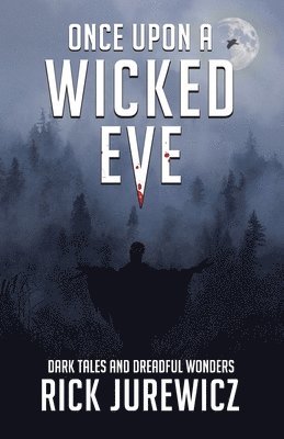 Once Upon a Wicked Eve: Dark Tales and Dreadful Wonders 1