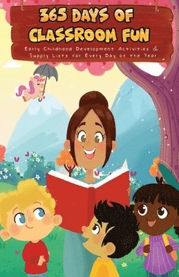 Kristen R. Ortwerth, Angela Feathers, Kristen R Ortwerth - 365 Days of Classroom Fun: Early Childhood Development Activities & Supply Lists for Every Day of the Year, Häftad