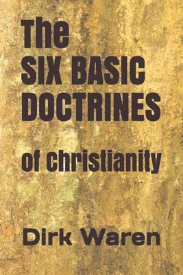 bokomslag The SIX BASIC DOCTRINES: of Christianity