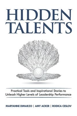 bokomslag Hidden Talents: Practical Tools and Inspirational Stories to Unleash Higher Levels of Leadership Performance