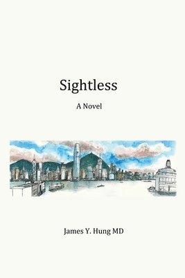 James y. Hung MD - Sightless, Häftad
