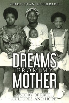 bokomslag Dreams From My Mother: A Story of Race, Cultures, and Hope