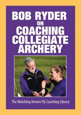 Bob Ryder on Coaching Collegiate Archery 1