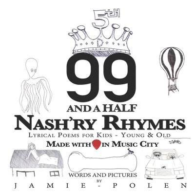Jamie Polen - 99 and a Half Nash'ry Rhymes: Lyrical Poems for Kids - Young & Old, Häftad