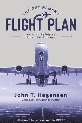 The Retirement Flight Plan: Arriving Safely at Financial Success 1