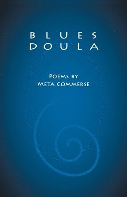 Blues Doula: Poems by Meta Commerse 1