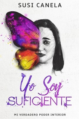 Susi Canela - Yo Soy Suficiente: Mi Verdadero Poder Interior, Häftad