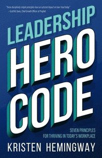 bokomslag Leadership Hero Code: Seven Principles for Thriving in Today's Workplace