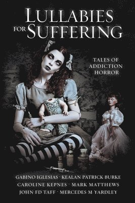 Caroline Kepnes, Kealan Patrick Burke, Mark Matthews - Lullabies For Suffering, Häftad