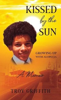 bokomslag Kissed by the Sun: Growing Up with Alopecia