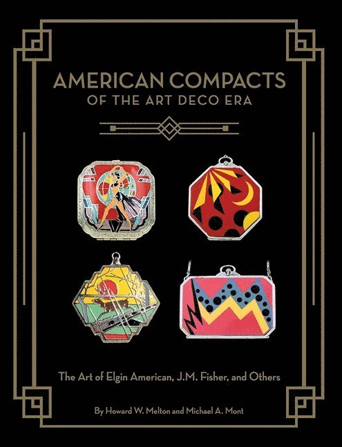 Howard W. Melton, Michael A. Mont, Howard W. Melton - Michael A. Mont, Howard W Melton, Michael A Mont - American Compacts of the Art Deco Era, Inbunden