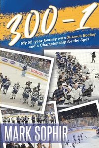 bokomslag 300-1: My 52 -year Journey with St.Louis Hockey and a Championship for the Ages