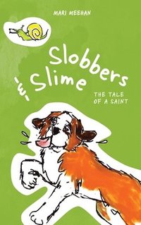 bokomslag Slobbers and Slime: The Tale of a Saint
