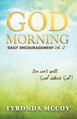 God Morning: You can't spell Good without God! 1